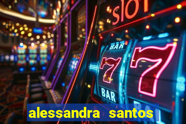 alessandra santos pregadora biografia